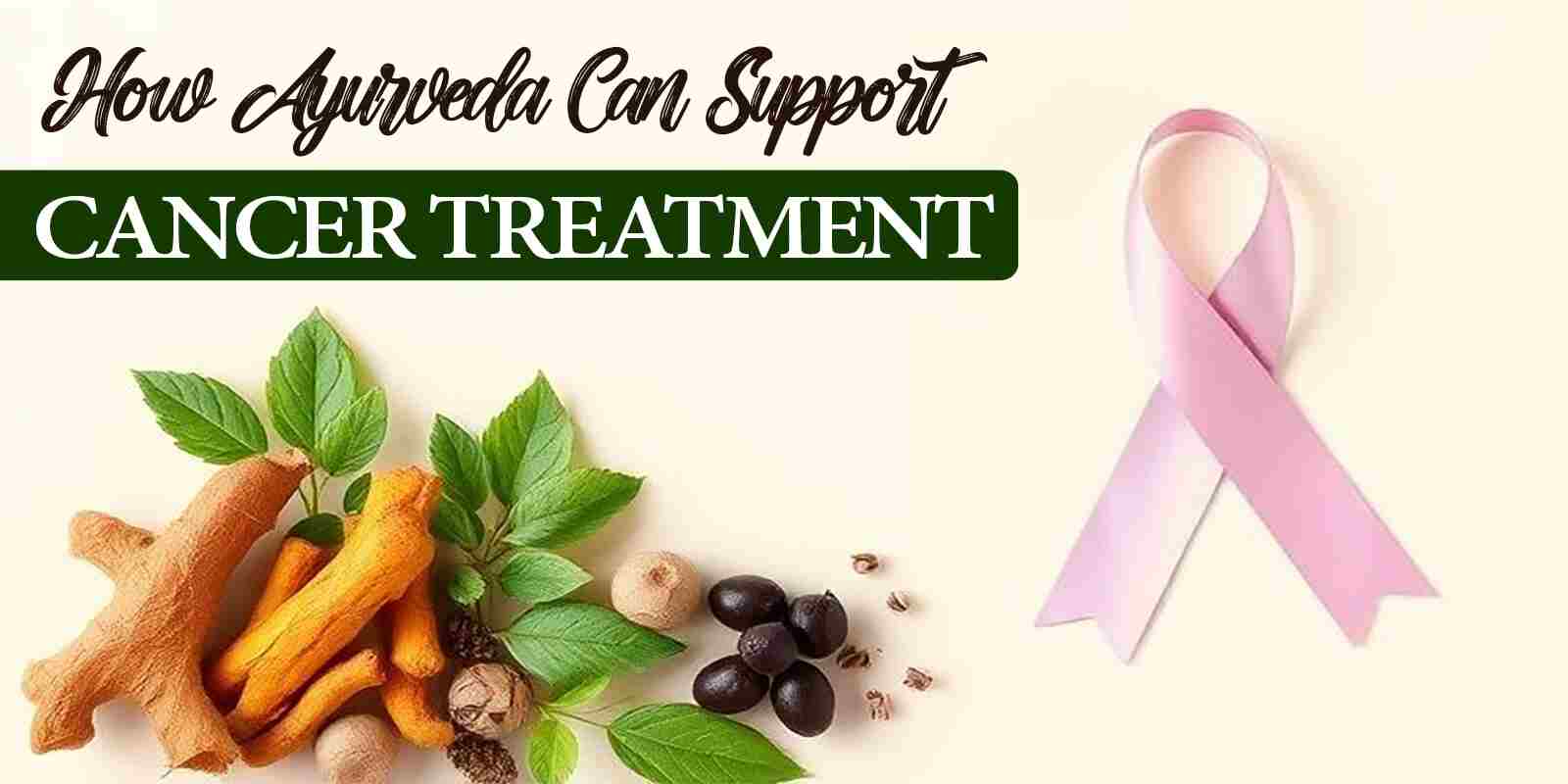 How Ayurveda Can Support Cancer Treatment